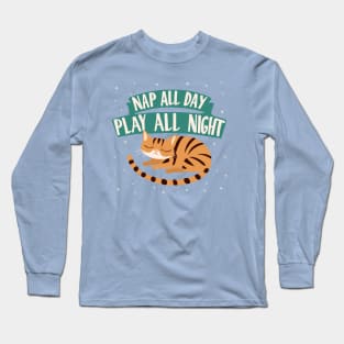 Bengal Cat Nap all Day, Play all Night Long Sleeve T-Shirt